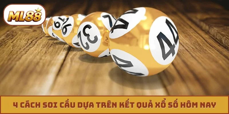 4 cách soi cầu dựa trên kết quả xổ số hôm nay