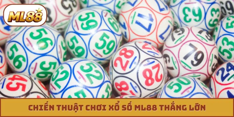 Chiến thuật chơi xổ số ML88 thắng lớn