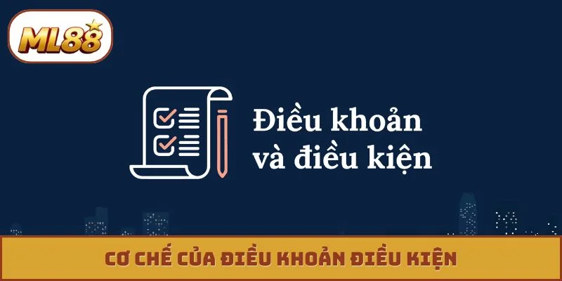 Cơ chế của điều khoản điều kiện