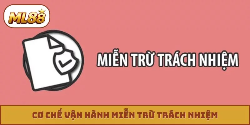 Cơ chế vận hành miễn trừ trách nhiệm