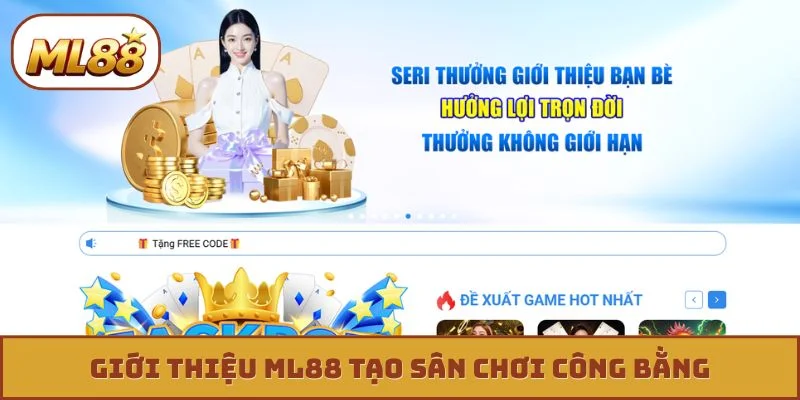 Giới thiệu ML88 tạo sân chơi công bằng