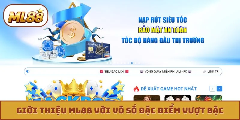 Giới thiệu ML88 với vô số đặc điểm vượt bậc