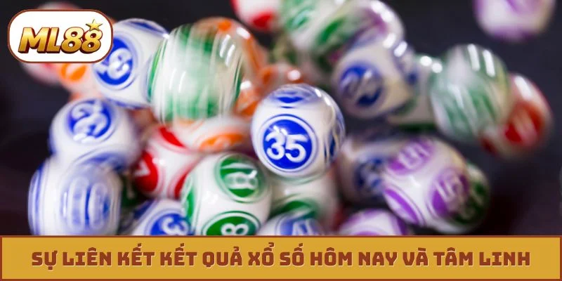 Sự liên kết kết quả xổ số hôm nay và tâm linh