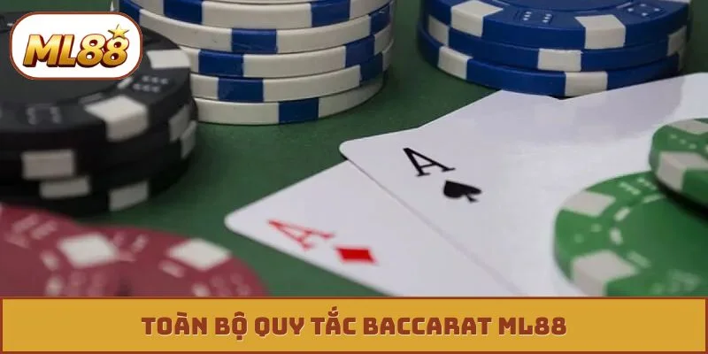 Toàn bộ quy tắc Baccarat ML88