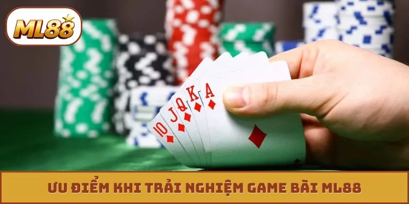 Ưu điểm khi trải nghiệm game bài ML88