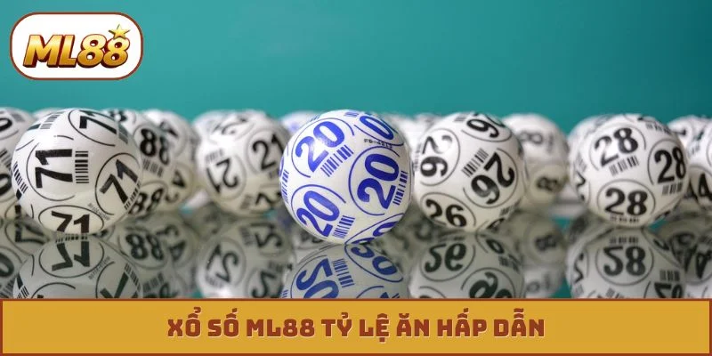 Xổ số ML88 tỷ lệ ăn hấp dẫn